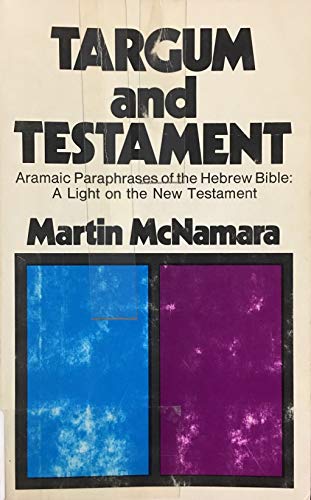 Imagen de archivo de Targum and Testament;: Aramaic paraphrases of the Hebrew Bible: A light on the New Testament a la venta por Regent College Bookstore