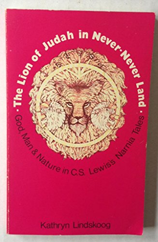 Stock image for The Lion of Judah in Never-Never Land: The Theology of C. S. Lewis Expressed in His Fantasies for Children for sale by ThriftBooks-Dallas