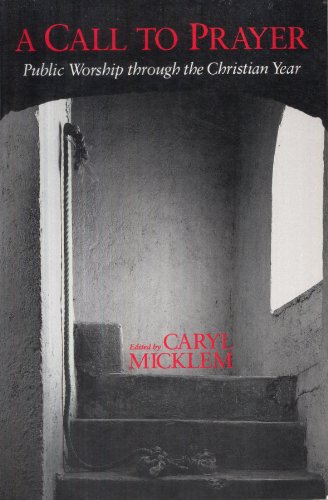 A Call to Prayer: Public Worship Through the Christian Year (9780802815231) by Coates, Anthony; Gregory, John; Micklem, Caryl
