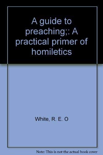 9780802815408: A guide to preaching;: A practical primer of homiletics