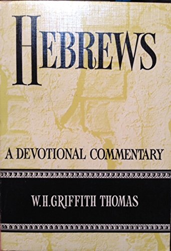 Hebrews: A Devotional Commentary (9780802815521) by W. H. Griffith Thomas