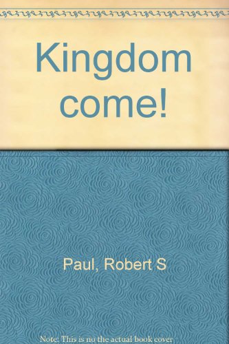 Stock image for Kingdom Come! for sale by Better World Books