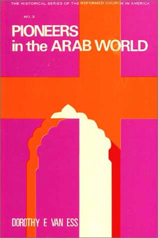Beispielbild fr Pioneers in the Arab World (Historical Series of the Reformed Church in America (HSRCA)) (No. 3) zum Verkauf von Wonder Book