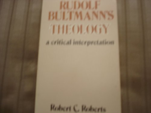 Beispielbild fr Rudolf Bultmann's Theology: A Critical Interpretation zum Verkauf von Wonder Book