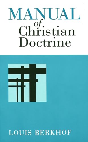 Manual of Christian Doctrine (9780802816474) by Berkhof, Louis