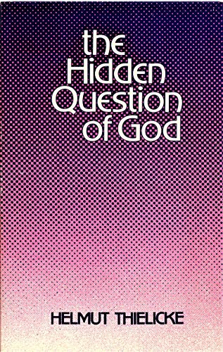 The Hidden Question of God (9780802816610) by Thielicke, Helmut