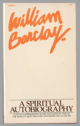Stock image for William Barclay: A Spiritual Autobiography for sale by Ergodebooks