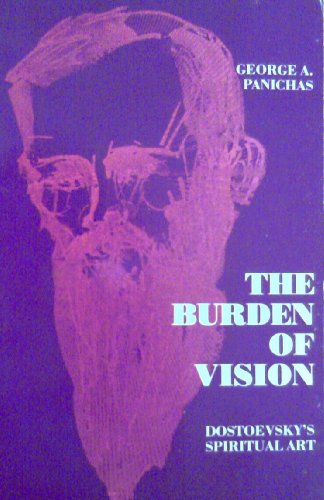 Imagen de archivo de The burden of vision: Dostoevsky's spiritual art a la venta por Wonder Book
