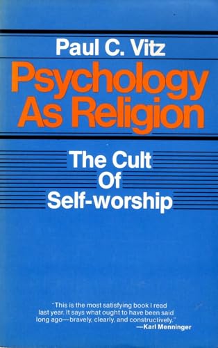 Psychology As Religion: The Cult of Self-Worship