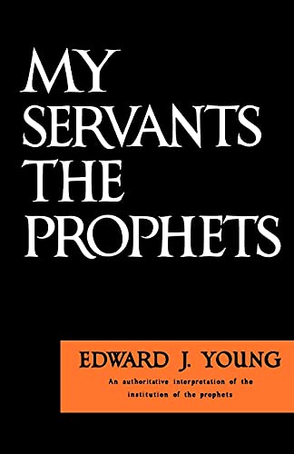 9780802816979: My Servant the Prophets: Authoritative Interpretation of the Institution of the Prophets