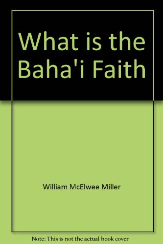 Stock image for What Is the Baha'i Faith? for sale by Dalton Books