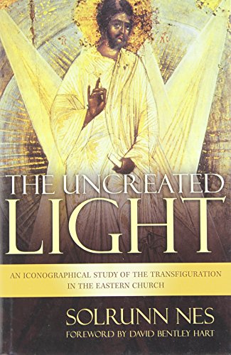 The Uncreated Light: An Iconographiocal Study of the Transfiguration In the Eastern Church