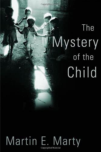 Imagen de archivo de The Mystery of the Child (Religion, Marriage, and Family (RMF)) a la venta por SecondSale