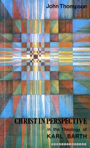 Beispielbild fr Christ in Perspective : Christological Perspectives in the Theology of Karl Barth zum Verkauf von Better World Books