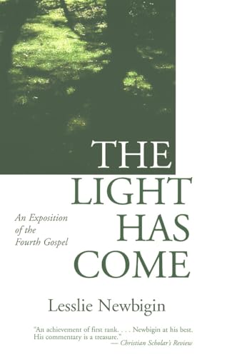 9780802818959: The Light Has Come: An Exposition of the Fourth Gospel