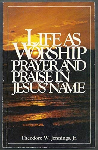 Imagen de archivo de Life as Worship: Prayer and Praise in Jesus' Name a la venta por ThriftBooks-Dallas