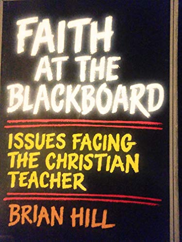 Imagen de archivo de Faith at the Blackboard: Issues Facing the Christian Teacher a la venta por SecondSale