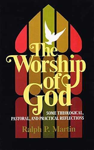 Beispielbild fr The Worship of God : Some Theological, Pastoral, and Practical Reflections zum Verkauf von Better World Books