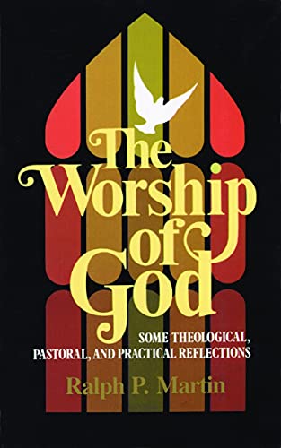 9780802819345: The Worship of God: Some Theological, Pastoral, and Practical Reflections