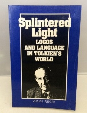 9780802819550: Splintered Light: Logos and Language in Tolkien's World