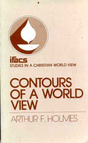 Stock image for Contours of a World View [ifacs: Studies In A Christian World View] for sale by Front Cover Books