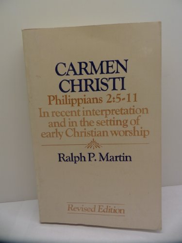 Beispielbild fr Carmen Christi : Philippians 2: 5-11 in Recent Interpretations and in the Setting of Early Christian Worship zum Verkauf von Better World Books: West