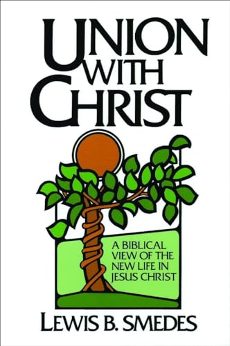 Stock image for Union with Christ: A Biblical View of the New Life in Jesus Christ for sale by Reliant Bookstore