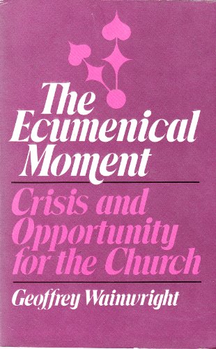 Beispielbild fr The Ecumenical Moment: Crisis and Opportunity for the Church zum Verkauf von ThriftBooks-Atlanta