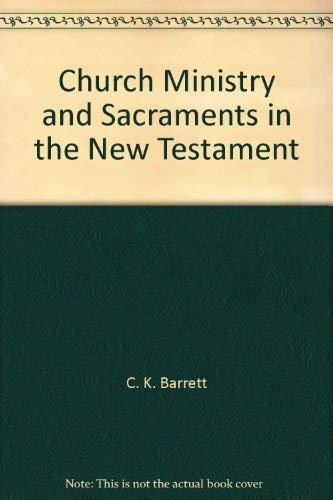 9780802819949: CHURCH, MINISTRY AND SACRAMENTS IN THE NEW TESTAMENT