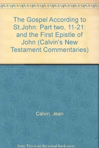 9780802820457: Gospel According to St. John 11-21: The First Epistle of John (Calvin's New Testament Commentaries)