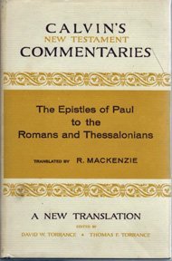 Stock image for Epistles of Paul to the Romans and Thessalonians (Calvin's New Testament Commentaries) for sale by 369 Bookstore