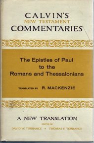 Epistles of Paul to the Romans and Thessalonians (Calvin's New Testament Commentaries) (9780802820488) by John Calvin