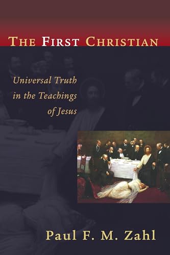 Imagen de archivo de The First Christian: Universal Truth in the Teachings of Jesus a la venta por SecondSale