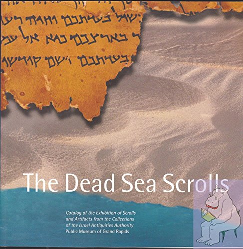 9780802821225: The Dead Sea Scrolls: Catalog of the Exhibition of Scrolls and Artifacts from the Collections of the Israel Antiquities Authority at the Public Museum of Grand Rapids