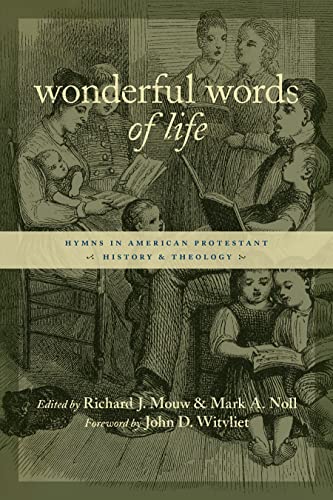 9780802821607: Wonderful Words of Life: Hymns in American Protestant History and Theology (Calvin Institute of Christian Worship Liturgical Studies)