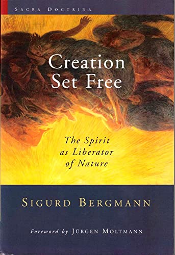 Stock image for Creation Set Free: The Spirit as Liberator of Nature: (Sacra Doctrina: Christian Theology for a Postmodern Age) (ISBN: 080282224X / 0-8028-2224-X) for sale by Pella Books