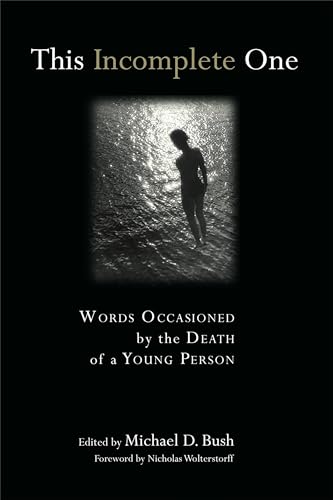 Beispielbild fr This Incomplete One : Words Occasioned by the Death of a Young Person zum Verkauf von Better World Books