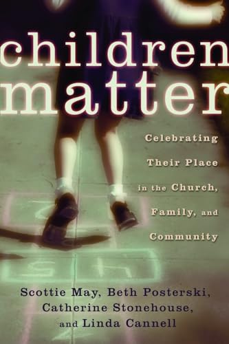 Stock image for Children Matter: Celebrating Their Place in the Church, Family, and Community for sale by BooksRun