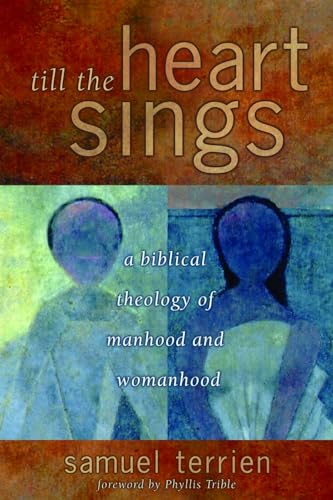 9780802822376: Till the Heart Sings: A Biblical Theology of Manhood and Womanhood (The Biblical Resource Series)