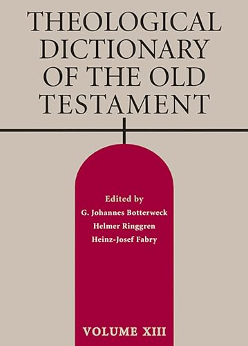 Theological Dictionary of the Old Testament, Vol. 13 (Theological Dictionary of the Old Testament (TDOT)) (Volume 13) (9780802823373) by G. Johannes Botterweck; Helmer Ringgren; Heinz-Josef Fabry
