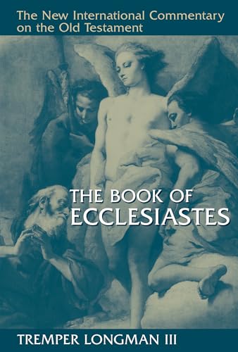 The Book of Ecclesiastes (The New International Commentary on the Old Testament)