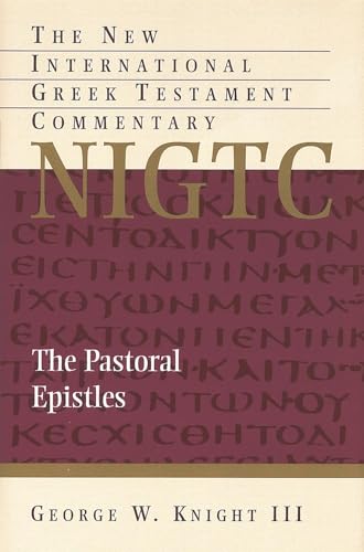 9780802823953: The Pastoral Epistles: A Commentary on the Greek Text