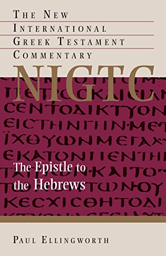 The Epistle to the Hebrews (New International Greek Testament Commentary (NIGTC)) (9780802824202) by Ellingworth, Paul