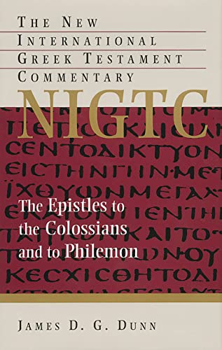 The Epistles to the Colossians and to Philemon (The New International Greek Testament Commentary) - Dunn, James D. G.