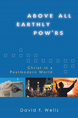 Beispielbild fr Above All Earthly Pow'rs: Christ in a Postmodern World zum Verkauf von SecondSale