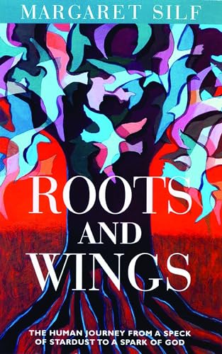 Imagen de archivo de Roots and Wings: The Human Journey from a Speck of Stardust to a Spark of God a la venta por Your Online Bookstore