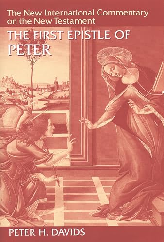 The First Epistle of Peter (New International Commentary on the New Testament (NICNT)) - Davids, Peter H.