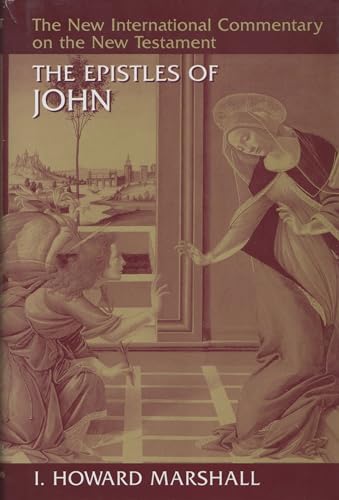 The Epistles of John (The New International Commentary on the New Testament) (9780802825186) by I. Howard Marshall