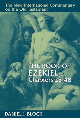 The Book of Ezekiel, Chapters 25â€“48 (New International Commentary on the Old Testament) (9780802825360) by Block, Daniel I.