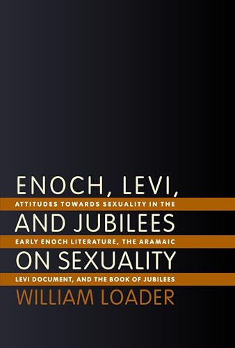 Stock image for Enoch, Levi, and Jubilees on Sexuality: Attitudes Towards Sexuality in the Early Enoch Literature, the Aramaic Levi Document, and the Book of Jubilees for sale by Powell's Bookstores Chicago, ABAA